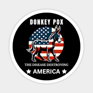 Donkey Pox The Disease Destroying America Magnet